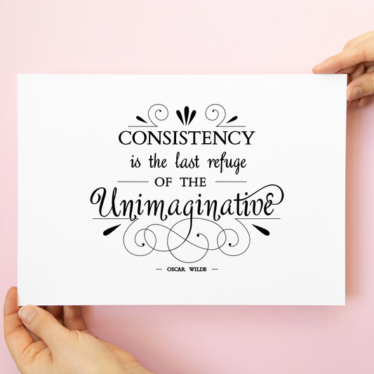 Consistency is the Last Refuge (Limited Print)