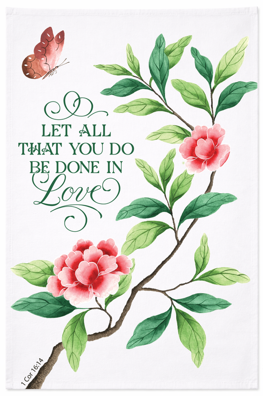 Let all that you do - Tea Towel